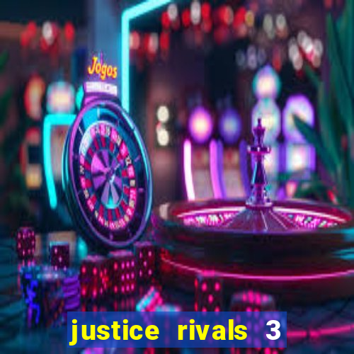 justice rivals 3 dinheiro infinito